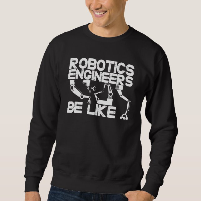 Robotics Ai  Artificial Intelligence Robots Sweatshirt (Front)