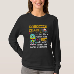 Robotics Coach Better Circuits Updated Programming T-Shirt
