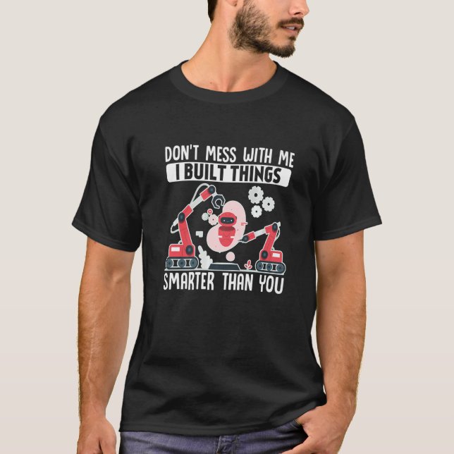 Robotics Engeneering Machine Learning Robot Dont M T-Shirt (Front)