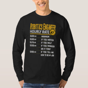 Robotics Engineer Hourly Rate Robotics Technician T-Shirt