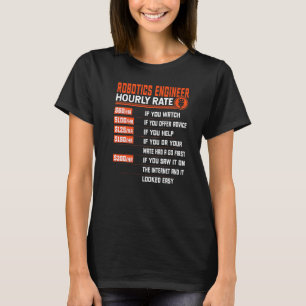 Robotics Engineering Hourly Rate Robotics Engine T-Shirt