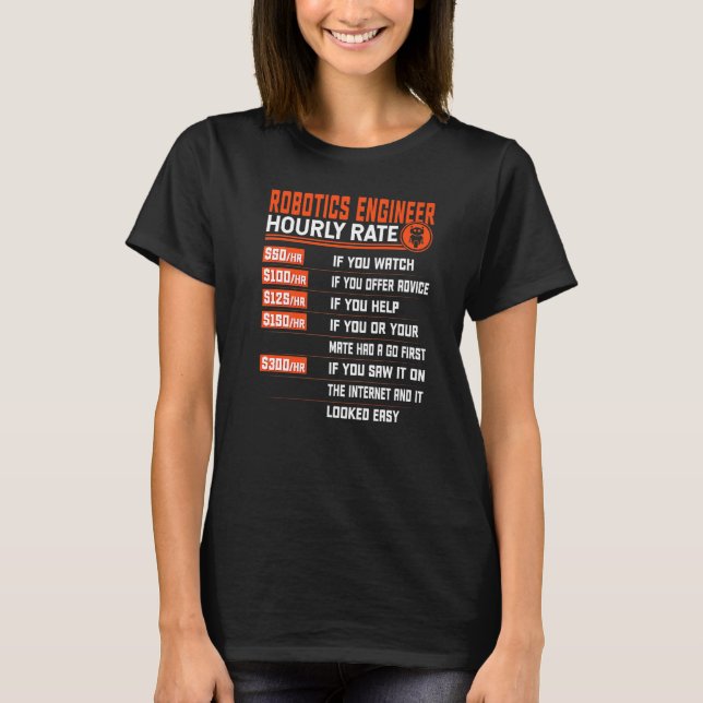 Robotics Engineering Hourly Rate   Robotics Engine T-Shirt (Front)