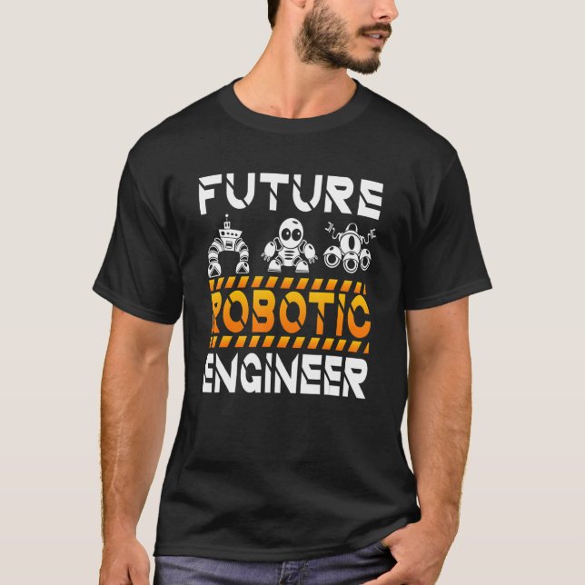 Robotics Engineering Kids Men Women Future Robotic T-Shirt (Front)