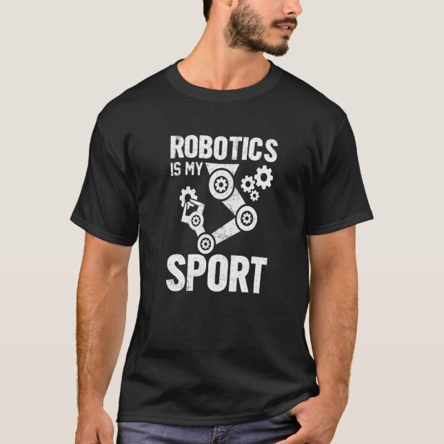 Robotics is my Sport  Robot Mechanic  8 T-Shirt (Front)