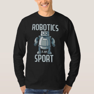 Robotics Is My Sport Robotic Team Cool Robot Machi T-Shirt