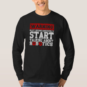 Robotics Robotics Engineer Robots  Technology T-Shirt