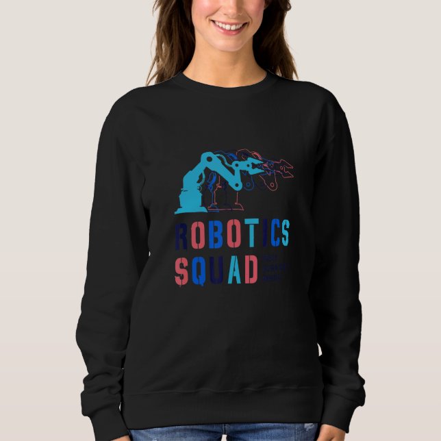 Robotics Squad Mechanic Engineer Student Robot Sweatshirt (Front)