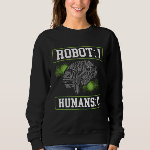 Robots 1 Humans 0 Backprint AI Artificial Intellig Sweatshirt