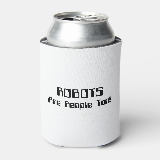 ROBOTS Are People Too! Can Cooler (Can Front)