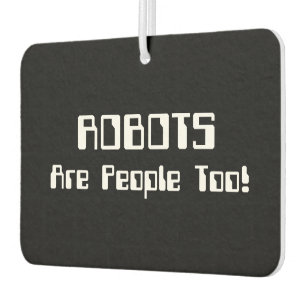 ROBOTS Are People Too! Car Air Freshener