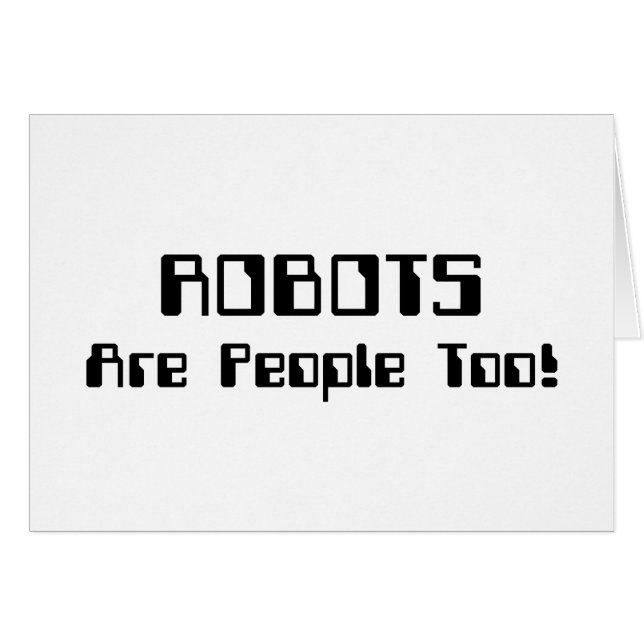 ROBOTS Are People Too! Card (Front Horizontal)