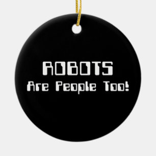 ROBOTS Are People Too! Ceramic Tree Decoration