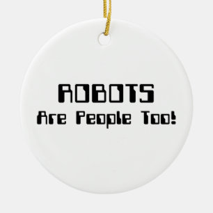ROBOTS Are People Too! Ceramic Tree Decoration