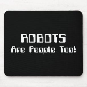 ROBOTS Are People Too! Mouse Pad