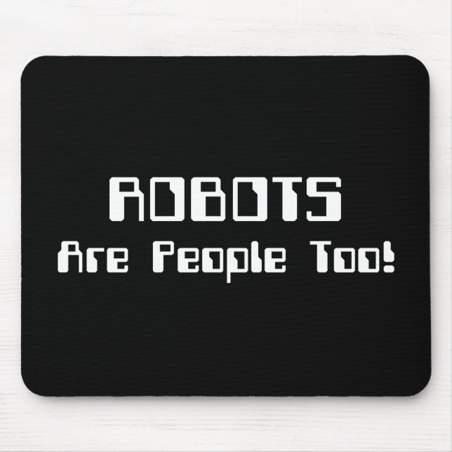 ROBOTS Are People Too! Mouse Pad (Front)