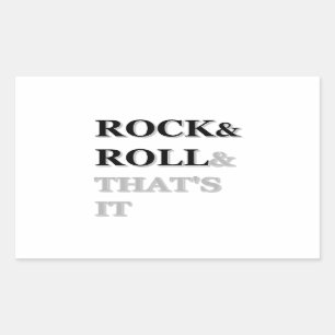 Rock and Roll And That's It Rectangular Sticker