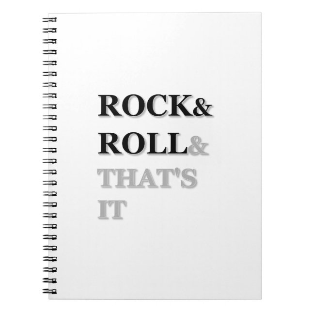 Rock and Roll And That's It Spiral Notebook (Front)