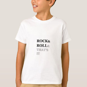 Rock and Roll And That's It T-Shirt
