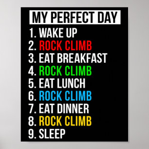 Rock Climber Gifts My Perfect Day Rock Climbing  Poster