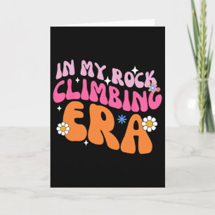 Rock Climber In My Rock Climbing Girl Era Mountain Card