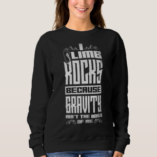 Rock Climbing Bouldering Wall Climbing Quote For A Sweatshirt