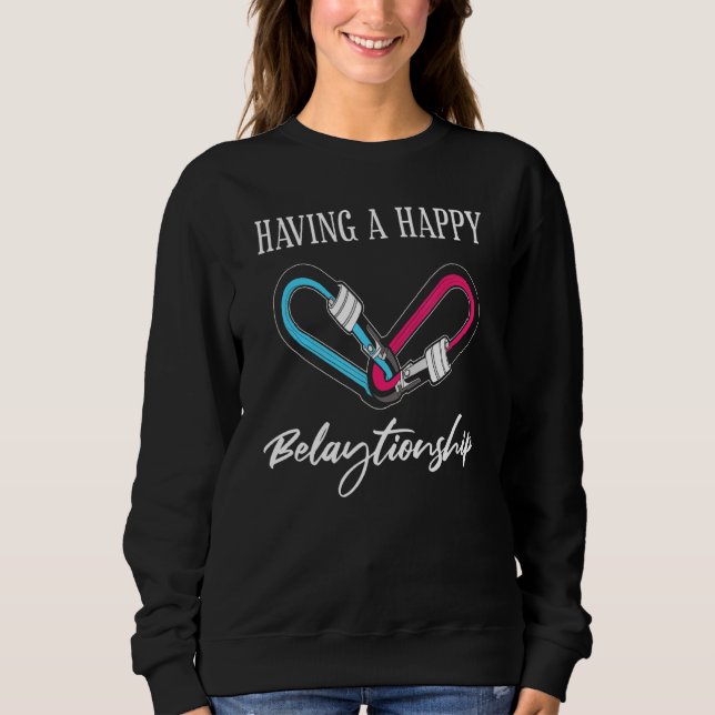 Rock Climbing Climber Having A Happy Belaytionship Sweatshirt (Front)