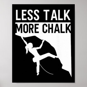 Rock Climbing Climber Less Talk More Chalk Carabin Poster