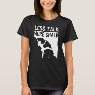 Rock Climbing Climber Less Talk More Chalk Carabin T-Shirt