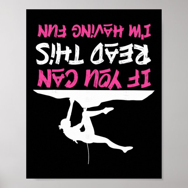 Rock Climbing Climber You Can Read This Having Fun Poster (Front)
