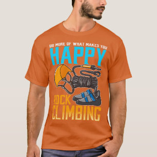 Rock Climbing Do What Makes You Happy T-Shirt
