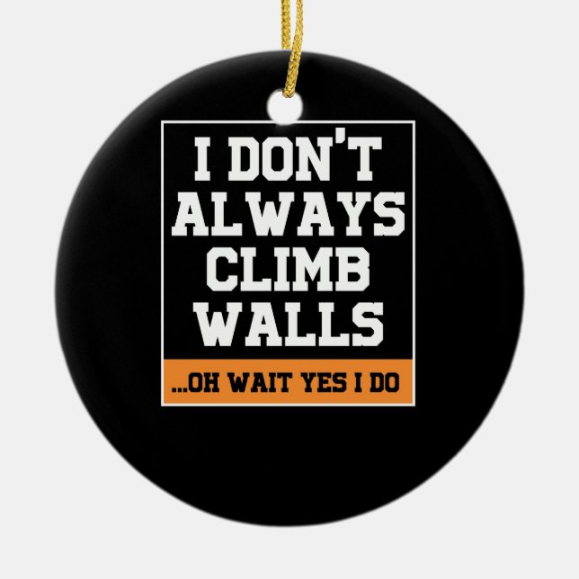 Rock Climbing Gift 'Don't Always Climb Walls' Ceramic Tree Decoration (Front)