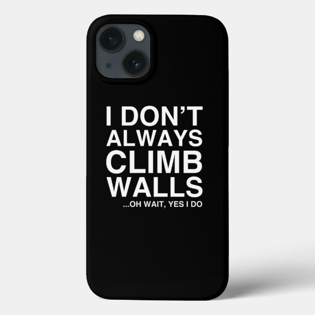 Rock Climbing Gift I DonT Always Climb Walls Case-Mate iPhone Case (Back)