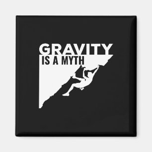 Rock Climbing Gravity Is A Myth Climbing T Shirt  Magnet