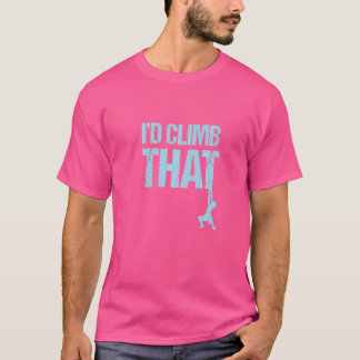 Rock Climbing I'd Climb That Mountain Adventure T-Shirt