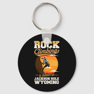 Rock Climbing Is Better In Jackson Hole Wyoming Key Ring