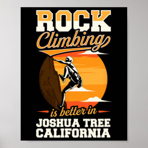 Rock Climbing Is Better In Joshua Tree California Poster
