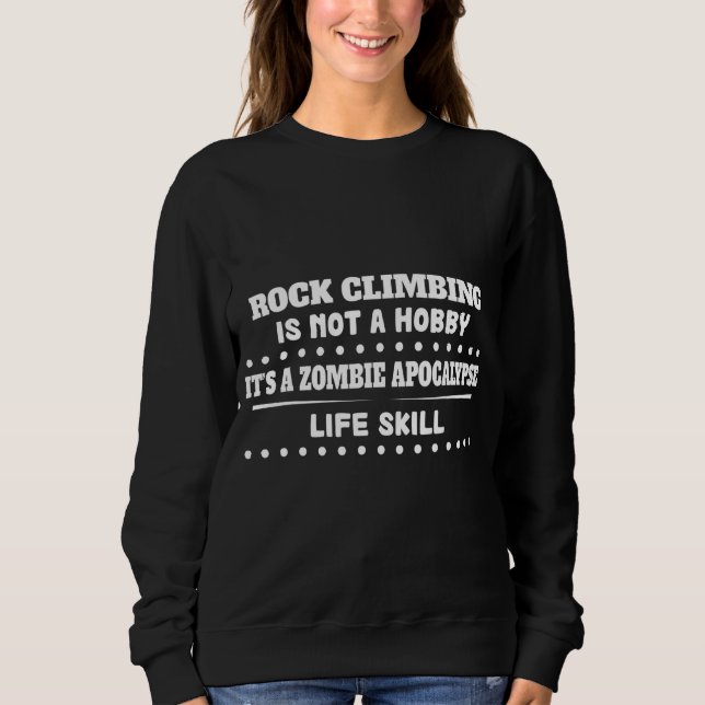 Rock Climbing Is Life Skill Sarcastic Sweatshirt (Front)
