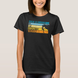 Rock Climbing Is My Favourite Season For Rock Clim T-Shirt