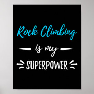Rock Climbing Is My Superpower Funny Gift Shirt Poster