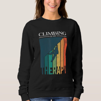 Rock Climbing Is My Therapy  Climber Boulderer Sweatshirt