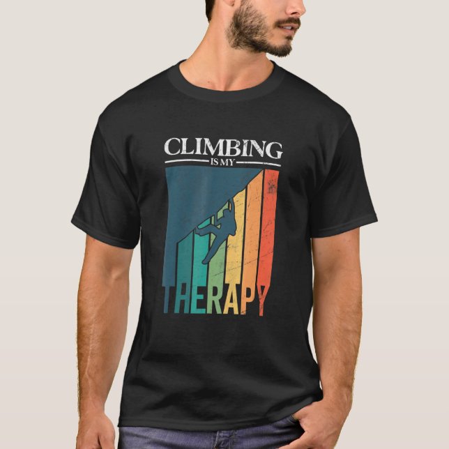 Rock Climbing Is My Therapy  Climber Boulderer T-Shirt (Front)