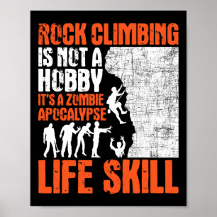 Rock Climbing Is Not A Hobby - Zombie Apocalypse B Poster