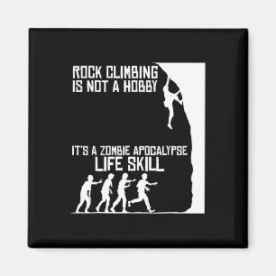 Rock Climbing Is Not A Hobby - Zombie Apocalypse  Magnet