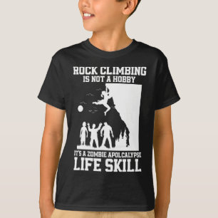 Rock Climbing Is Not Hobby It's A Zombie Apocalyps T-Shirt