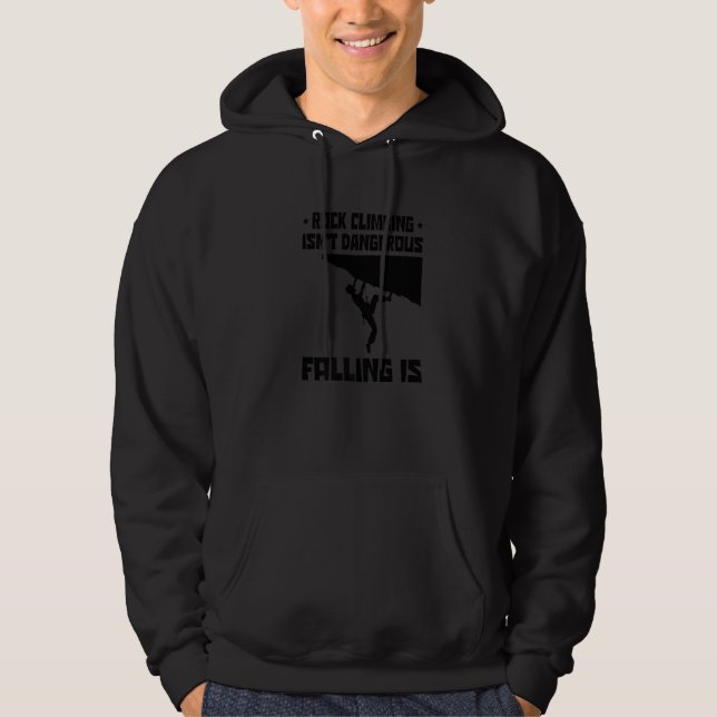 Rock Climbing Isn't Dangerous Falling Is Boulderin Hoodie (Front)