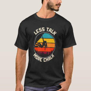 Rock Climbing Less Talk More Chalk Retro Women Gi T-Shirt