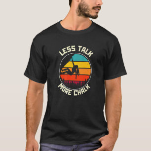 Rock Climbing Less Talk More Chalk Retro Women Gi T-Shirt