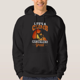 Rock Climbing Life´s A Climb But The View Is Great Hoodie