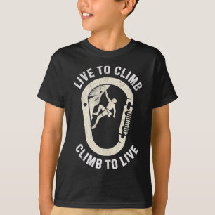 Rock Climbing Live To Climb  T-Shirt