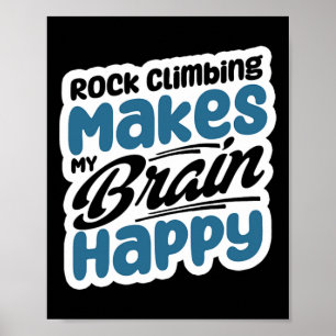 Rock Climbing Makes My Brain Happy Poster